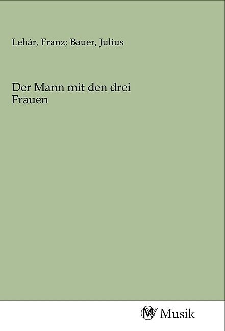 Der Mann mit den drei Frauen