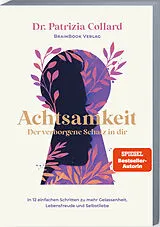 Kartonierter Einband Achtsamkeit der verborgene Schatz in dir von Patrizia Collard