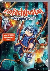 Kartonierter Einband EinfachGustaf und die Wächter der Stille von EinfachGustaf