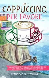 Kartonierter Einband Un cappuccino, per favore von Francesco Settembrini