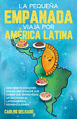  La pequeña empanada viaja por América Latina von Carlos Delgado
