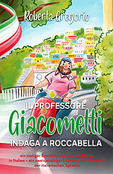 Gebunden Il Professore Giacometti indaga a Roccabella von Roberta Gregorio