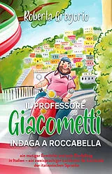 Kartoniert Il Professore Giacometti indaga a Roccabella von Roberta Gregorio