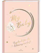 Fester Einband My Baby - Tagebuch für die Schwangerschaft von Pia Loewe