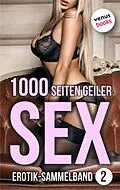 E-Book (epub) 1000 Seiten geiler Sex - Verboten heiß! (Erotik ab 18, unzensiert) von Lilly Lindberg