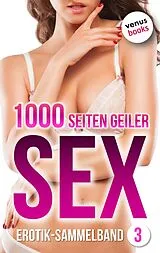 E-Book (epub) 1000 Seiten geiler Sex - Tabulos heiß! (Erotik ab 18, unzensiert) von Lilly Lindberg