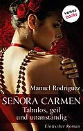 E-Book (epub) Señora Carmen: Die liebeshungrige Mutter von Manuel Rodriguez
