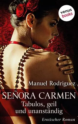 E-Book (epub) Señora Carmen: Die liebeshungrige Mutter von Manuel Rodriguez