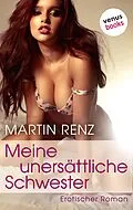 E-Book (epub) Meine unersättliche Schwester von Martin Renz