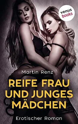E-Book (epub) Reife Frau & junges Mädchen von Martin Renz