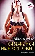 E-Book (epub) Ich sehne mich nach Zärtlichkeit von Robin Goodfellow