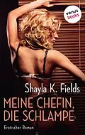 E-Book (epub) Meine Chefin, die Schlampe von Shayla K. Fields