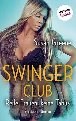 E-Book (epub) Swingerclub - Reife Frauen, keine Tabus von Susan Greene