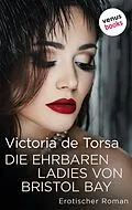 E-Book (epub) Die ehrbaren Ladies von Bristol Bay von Victoria De Torsa