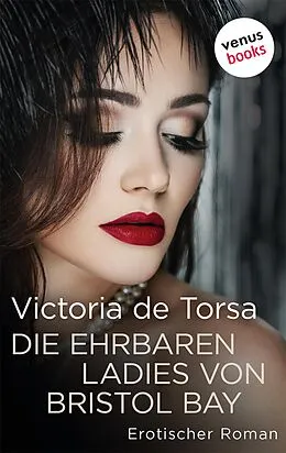 E-Book (epub) Die ehrbaren Ladies von Bristol Bay von Victoria De Torsa