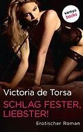 E-Book (epub) Schlag fester, Liebster! von Victoria De Torsa