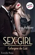 E-Book (epub) Sex-Girl: Gefangene der Lust von Eric Hallissey
