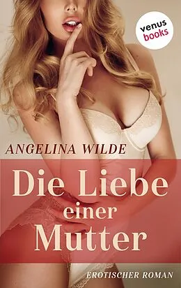 E-Book (epub) Die Liebe einer Mutter von Angelina Wilde