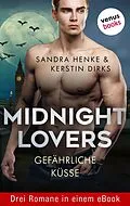 E-Book (epub) Midnight Lovers: Gefährliche Küsse von Sandra Henke, Kerstin Dirks