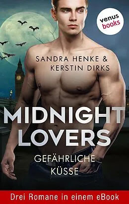 E-Book (epub) Midnight Lovers: Gefährliche Küsse von Sandra Henke, Kerstin Dirks