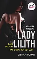 E-Book (epub) LADY LILITH: Dark Delight - Das Erwachen der Lust von Adriana Kossov