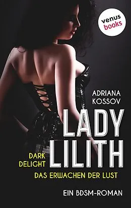 E-Book (epub) LADY LILITH: Dark Delight - Das Erwachen der Lust von Adriana Kossov