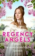 E-Book (epub) Regency Angels - Die unwiderstehliche Spionin von Jane Feather