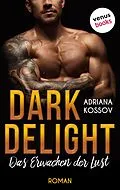 E-Book (epub) DARK DELIGHT - Das Erwachen der Lust von Adriana Kossov