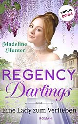E-Book (epub) Regency Darlings - Eine Lady zum Verlieben von Madeline Hunter