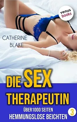 E-Book (epub) Die Sex-Therapeutin - Hemmungslose Beichten von Catherine Blake