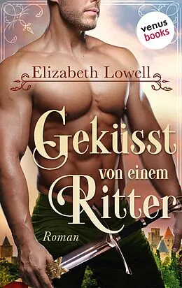 E-Book (epub) Geküsst von einem Ritter von Elizabeth Lowell