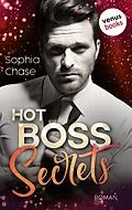E-Book (epub) Hot Boss Secrets - oder: Burning Desire von Sophia Chase