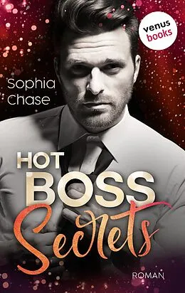 E-Book (epub) Hot Boss Secrets - oder: Burning Desire von Sophia Chase