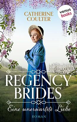 E-Book (epub) Regency Brides - Eine unerwartete Liebe von Catherine Coulter