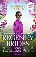 E-Book (epub) Regency Brides - Eine skandalöse Hochzeit von Catherine Coulter
