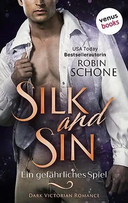 E-Book (epub) Silk and Sin - Ein gefährliches Spiel von Robin Schone