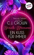 E-Book (epub) Beach Dreams - Ein Kuss für immer von C. J. schreibt als Crown