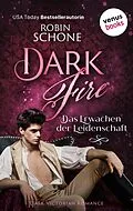 E-Book (epub) Dark Fire - Das Erwachen der Leidenschaft von Robin Schone