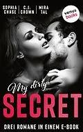 E-Book (epub) My Dirty Secret von Sophia Chase, C. J. schreibt als Crown, Mira Tal