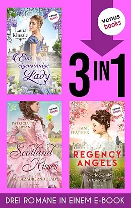 E-Book (epub) Eine eigensinnige Lady, Scotland Kisses 1 & Regency Angels 3 von Laura Kinsale, Patrica Veryan, Jane Feather