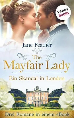 E-Book (epub) The Mayfair Lady - Ein Skandal in London von Jane Feather