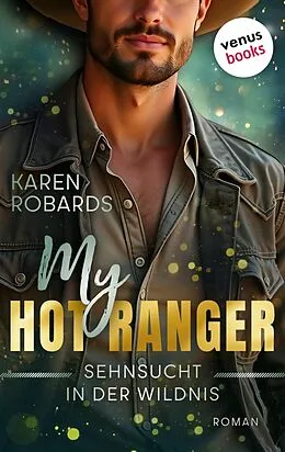 E-Book (epub) My Hot Ranger - Sehnsucht in der Wildnis von Karen Robards
