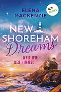 E-Book (epub) New Shoreham Dreams - Weit wie der Himmel von Elena Mackenzie