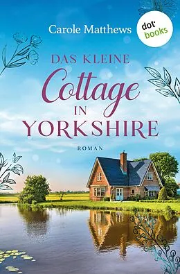 E-Book (epub) Das kleine Cottage in Yorkshire von Carole Matthews