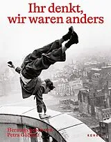 Fester Einband Ihr denkt, wir waren anders von Annett Gröschner, Hans-Hermann Klare, Christoph / Lamm, Florian Tannert