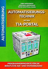 Kartonierter Einband (Kt) Automatisierungstechnik mit dem TIA-Portal von Siegfried Grohmann, Peter Westphal-Nagel, Dirk Papendieck