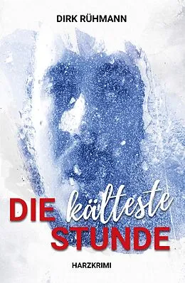 E-Book (epub) Die kälteste Stunde von Dirk Rühmann