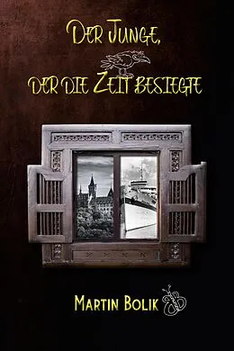 E-Book (epub) Der Junge, der die Zeit besiegte von Martin Bolik