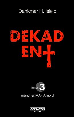 Kartonierter Einband Dekadent von Dankmar H. Isleib