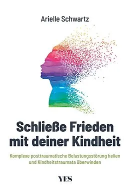 E-Book (pdf) Schließe Frieden mit deiner Kindheit von Arielle Schwartz